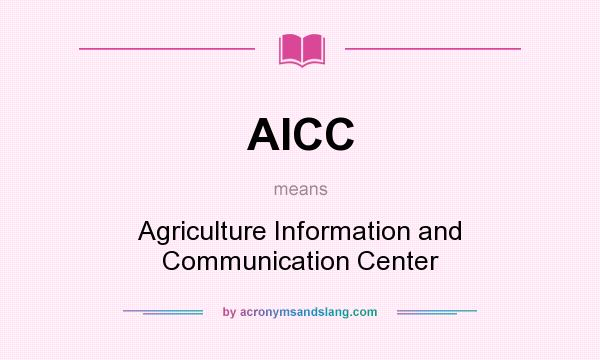 What does AICC mean? It stands for Agriculture Information and Communication Center