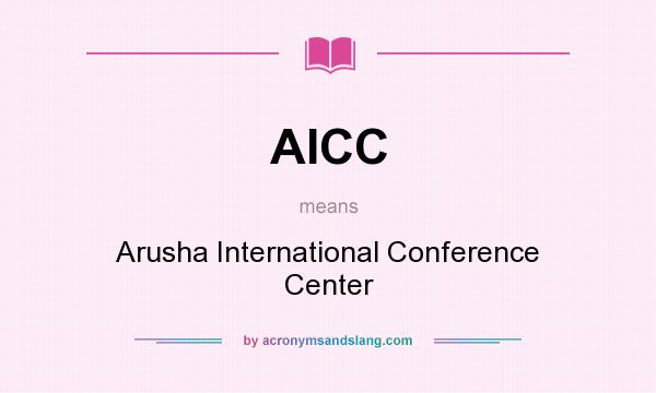What does AICC mean? It stands for Arusha International Conference Center