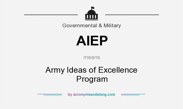 What does AIEP mean? It stands for Army Ideas of Excellence Program