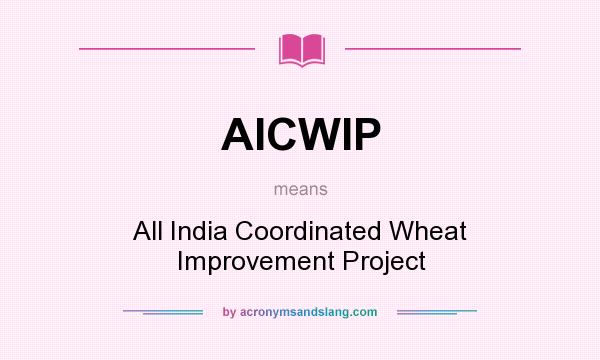 What does AICWIP mean? It stands for All India Coordinated Wheat Improvement Project