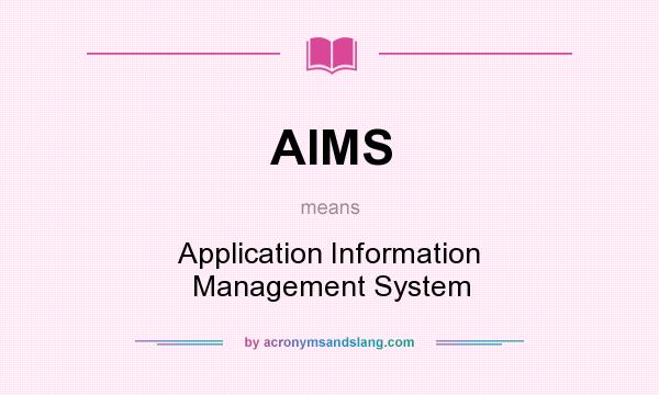 What does AIMS mean? It stands for Application Information Management System
