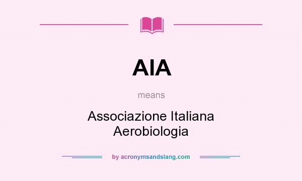 What does AIA mean? It stands for Associazione Italiana Aerobiologia