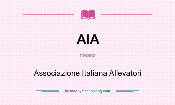 What does AIA mean? It stands for Associazione Italiana Allevatori