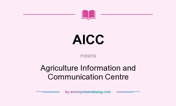 What does AICC mean? It stands for Agriculture Information and Communication Centre