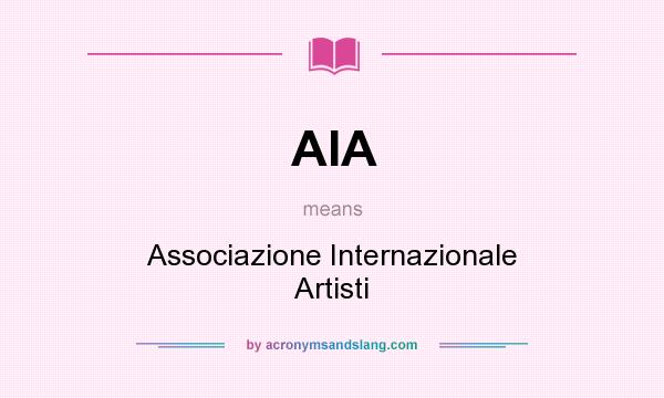 What does AIA mean? It stands for Associazione Internazionale Artisti