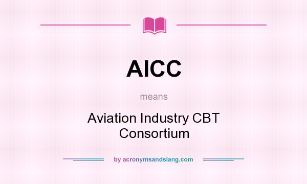 What does AICC mean? It stands for Aviation Industry CBT Consortium