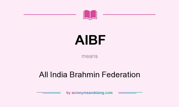 What does AIBF mean? It stands for All India Brahmin Federation