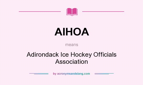 What does AIHOA mean? It stands for Adirondack Ice Hockey Officials Association