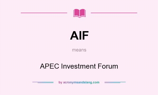 What does AIF mean? It stands for APEC Investment Forum