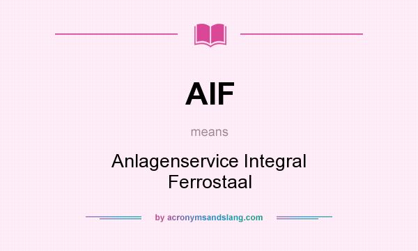 What does AIF mean? It stands for Anlagenservice Integral Ferrostaal