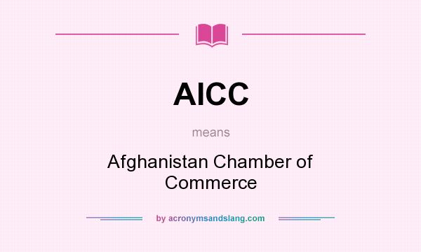 What does AICC mean? It stands for Afghanistan Chamber of Commerce