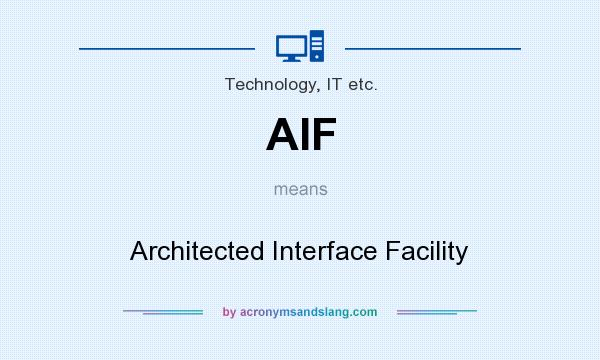 What does AIF mean? It stands for Architected Interface Facility