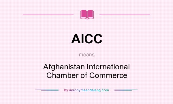 What does AICC mean? It stands for Afghanistan International Chamber of Commerce