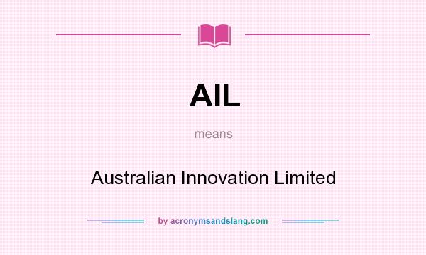 What does AIL mean? It stands for Australian Innovation Limited