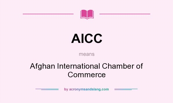 What does AICC mean? It stands for Afghan International Chamber of Commerce