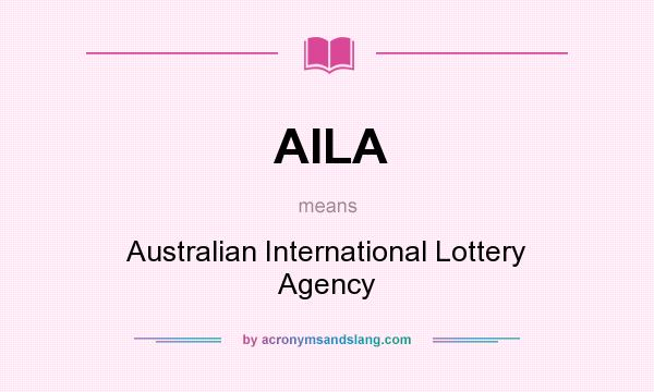 What does AILA mean? It stands for Australian International Lottery Agency