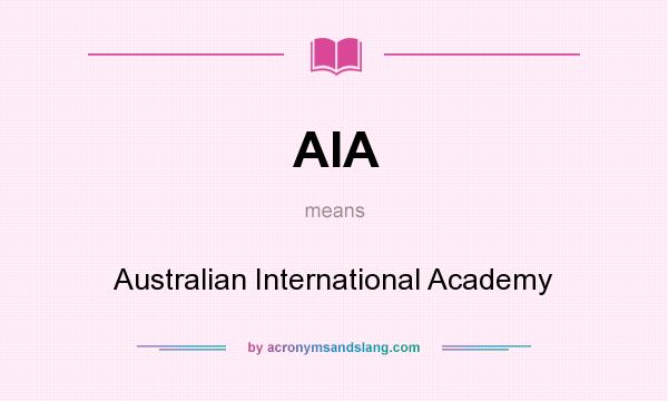What does AIA mean? It stands for Australian International Academy