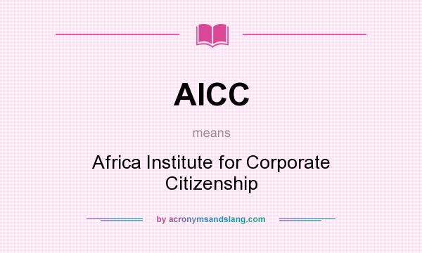 What does AICC mean? It stands for Africa Institute for Corporate Citizenship
