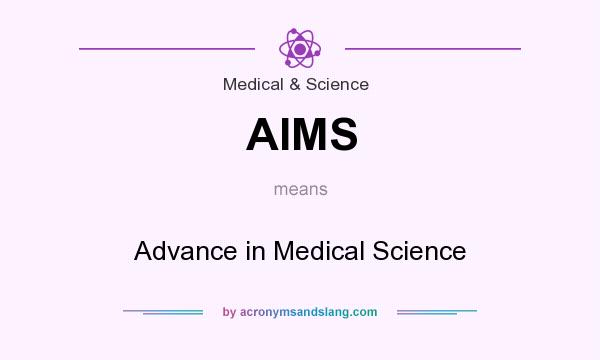 What does AIMS mean? It stands for Advance in Medical Science