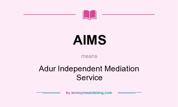 What does AIMS mean? It stands for Adur Independent Mediation Service