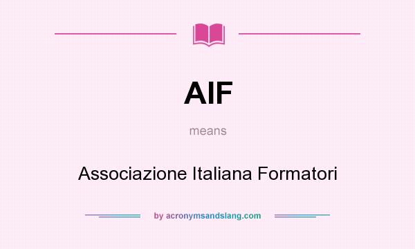 What does AIF mean? It stands for Associazione Italiana Formatori