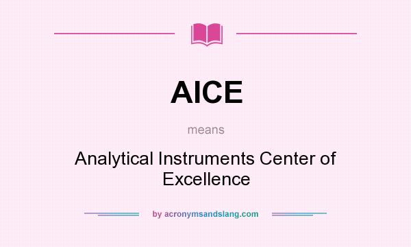 What does AICE mean? It stands for Analytical Instruments Center of Excellence