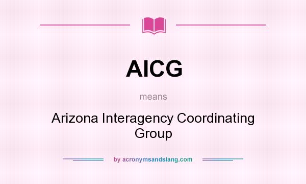 What does AICG mean? It stands for Arizona Interagency Coordinating Group