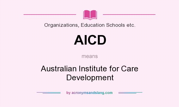 What does AICD mean? It stands for Australian Institute for Care Development