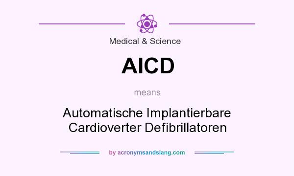 What does AICD mean? It stands for Automatische Implantierbare Cardioverter Defibrillatoren