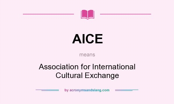 What does AICE mean? It stands for Association for International Cultural Exchange