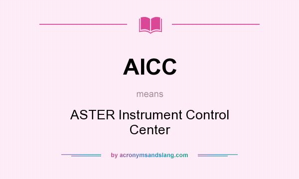 What does AICC mean? It stands for ASTER Instrument Control Center