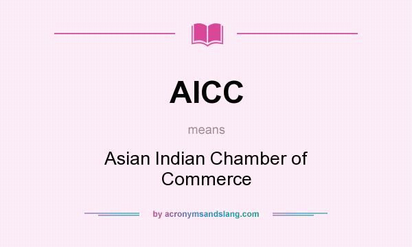 What does AICC mean? It stands for Asian Indian Chamber of Commerce