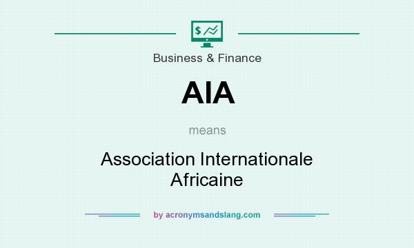 What does AIA mean? It stands for Association Internationale Africaine