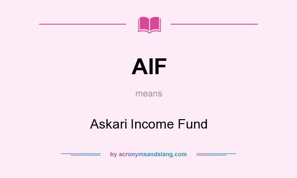 What does AIF mean? It stands for Askari Income Fund