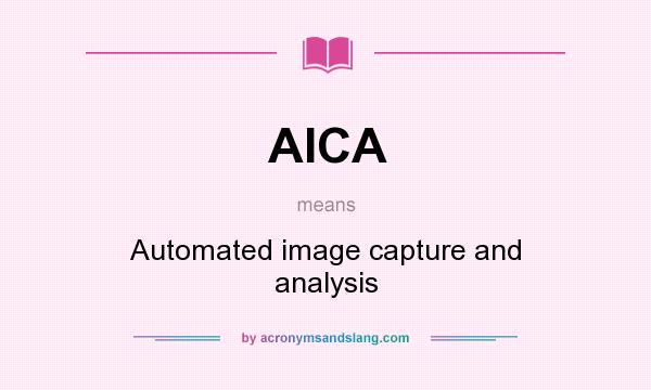 What does AICA mean? It stands for Automated image capture and analysis
