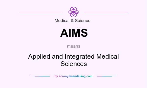 What does AIMS mean? It stands for Applied and Integrated Medical Sciences