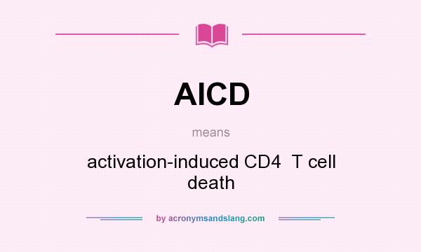 What does AICD mean? It stands for activation-induced CD4  T cell death