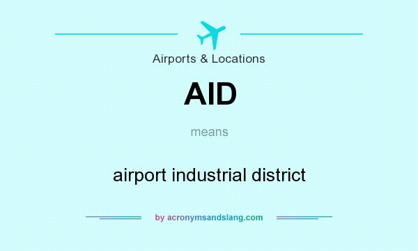 What does AID mean? It stands for airport industrial district