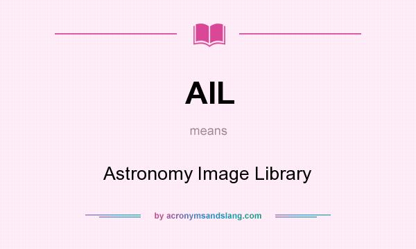 What does AIL mean? It stands for Astronomy Image Library