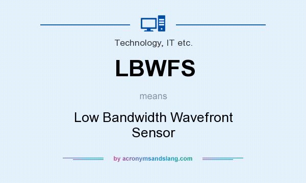 What does LBWFS mean? It stands for Low Bandwidth Wavefront Sensor