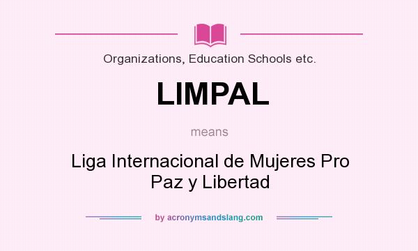 What does LIMPAL mean? It stands for Liga Internacional de Mujeres Pro Paz y Libertad