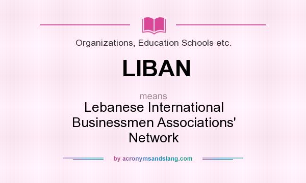 What does LIBAN mean? It stands for Lebanese International Businessmen Associations` Network