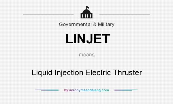 What does LINJET mean? It stands for Liquid Injection Electric Thruster