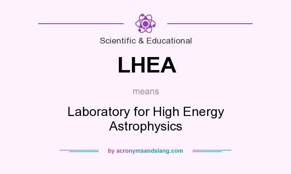What does LHEA mean? It stands for Laboratory for High Energy Astrophysics