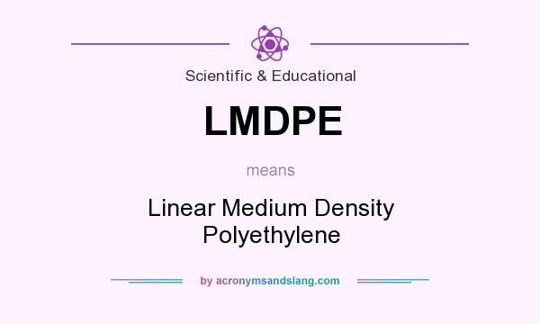 What does LMDPE mean? It stands for Linear Medium Density Polyethylene