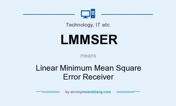 What does LMMSER mean? It stands for Linear Minimum Mean Square Error Receiver