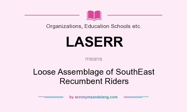 What does LASERR mean? It stands for Loose Assemblage of SouthEast Recumbent Riders