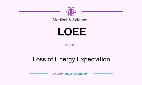 What does LOEE mean? It stands for Loss of Energy Expectation