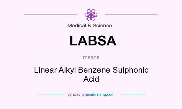 What does LABSA mean? It stands for Linear Alkyl Benzene Sulphonic Acid