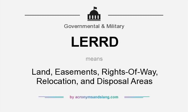 What does LERRD mean? It stands for Land, Easements, Rights-Of-Way, Relocation, and Disposal Areas
